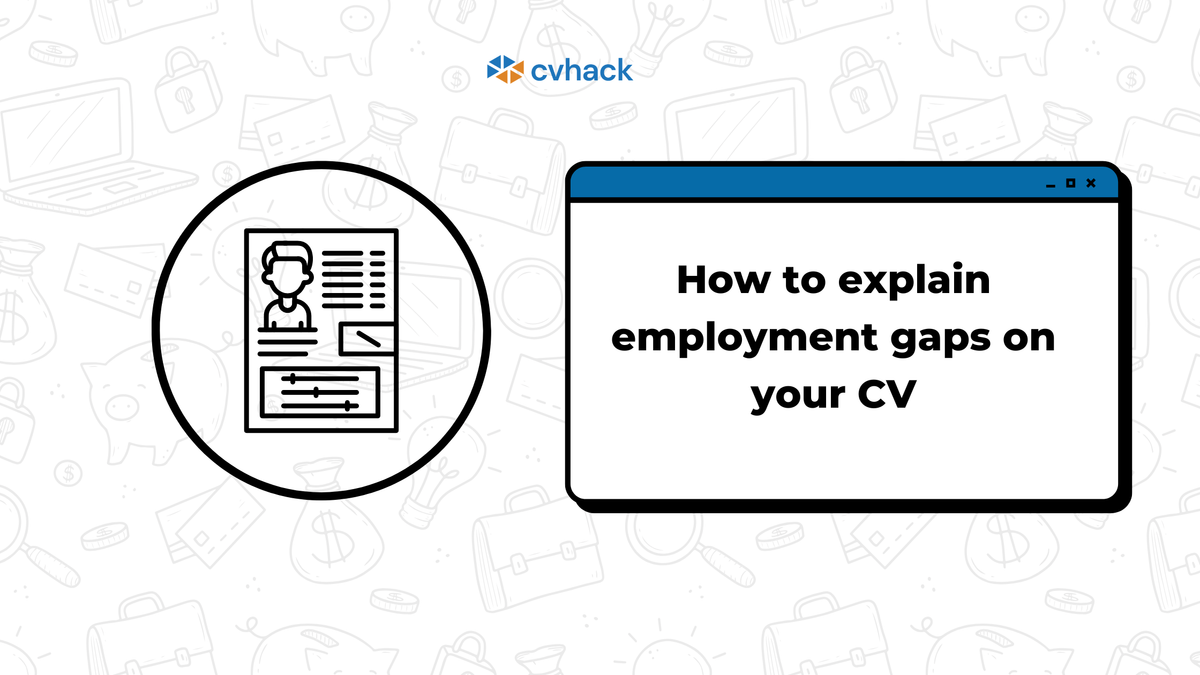 How to Explain Employment Gaps on CVs