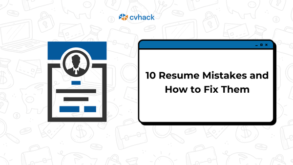 10 Resume Mistakes and How to Fix Them