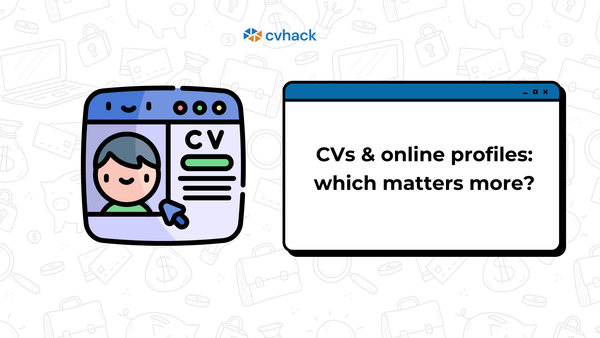 CVs vs Online Profiles: Which Matters More?